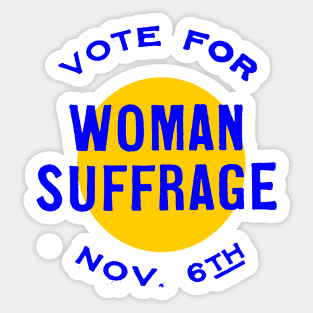 VOTE FOR WOMAN SUFFRAGE-NOV 6TH (2) Sticker